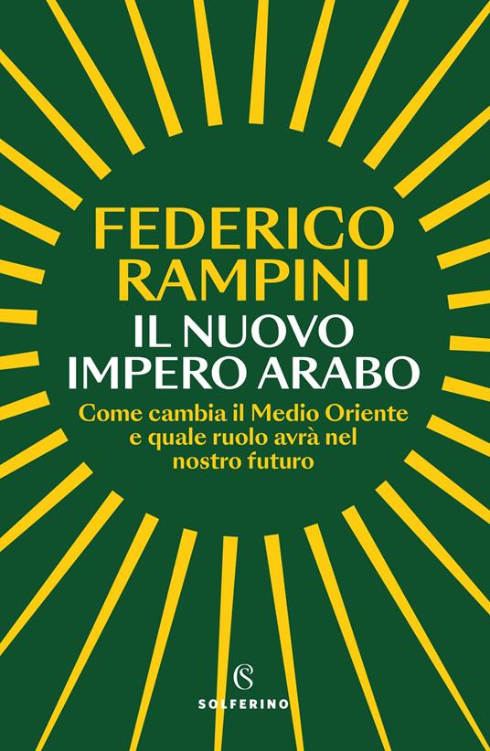 RAMPINI FEDERICO NUOVO IMPERO ARABO. COME CAMBIA IL MEDIO ORIENTE E